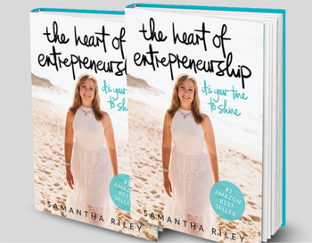 The Heart of Entrepreneurship by Samantha Riley